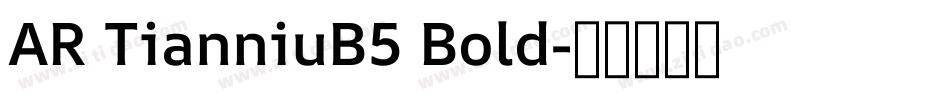 AR TianniuB5 Bold字体转换